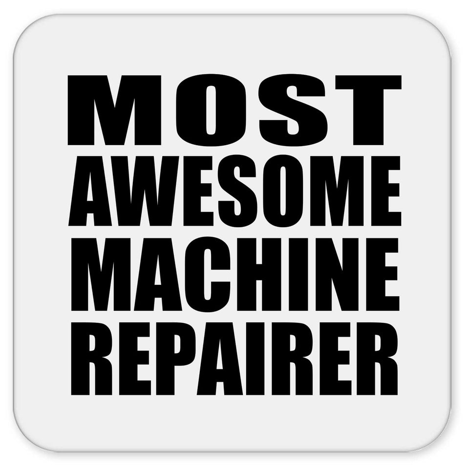 Most Awesome Machine Repairer - Drink Coaster