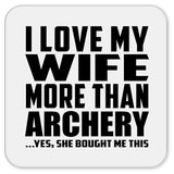 I Love My Wife More Than Archery - Drink Coaster