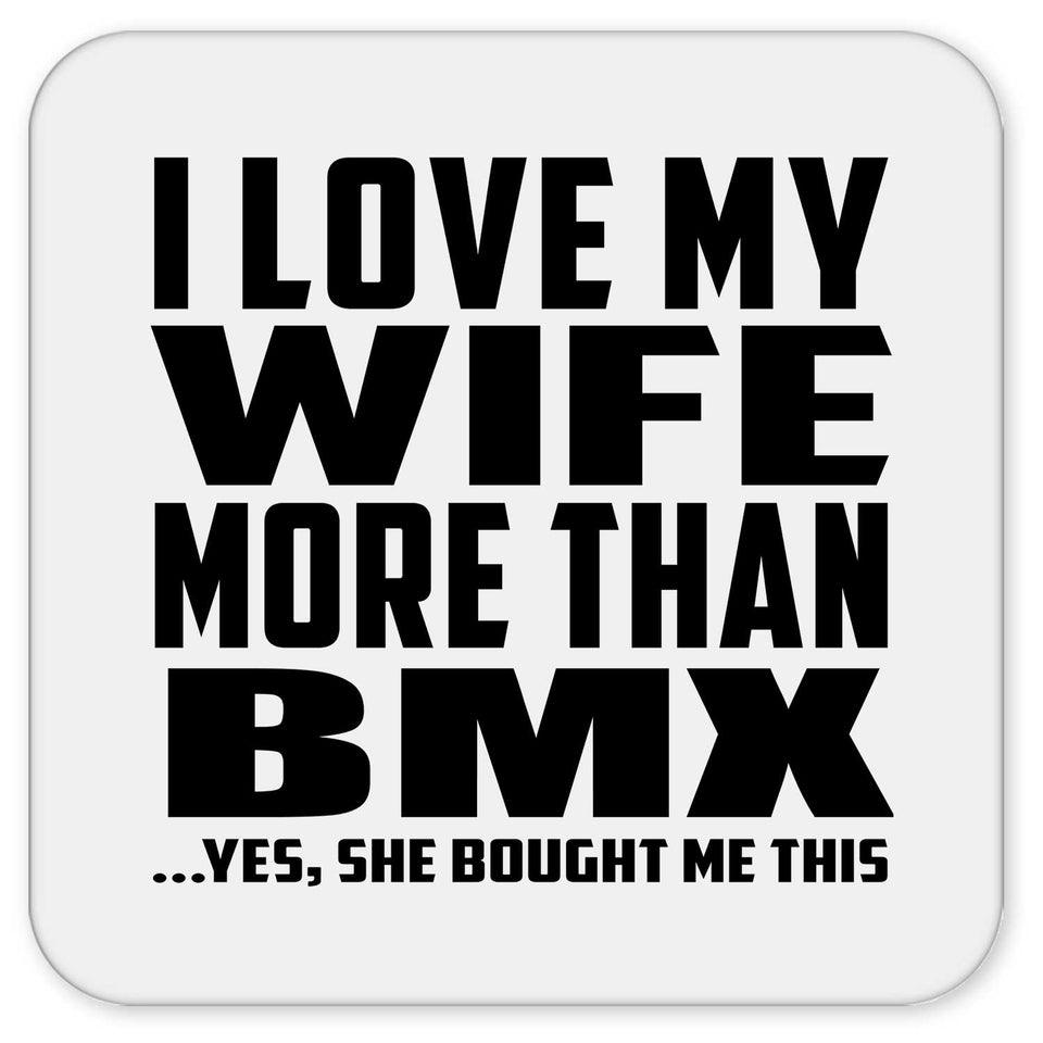 I Love My Wife More Than BMX - Drink Coaster