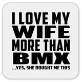 I Love My Wife More Than BMX - Drink Coaster