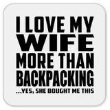 I Love My Wife More Than Backpacking - Drink Coaster
