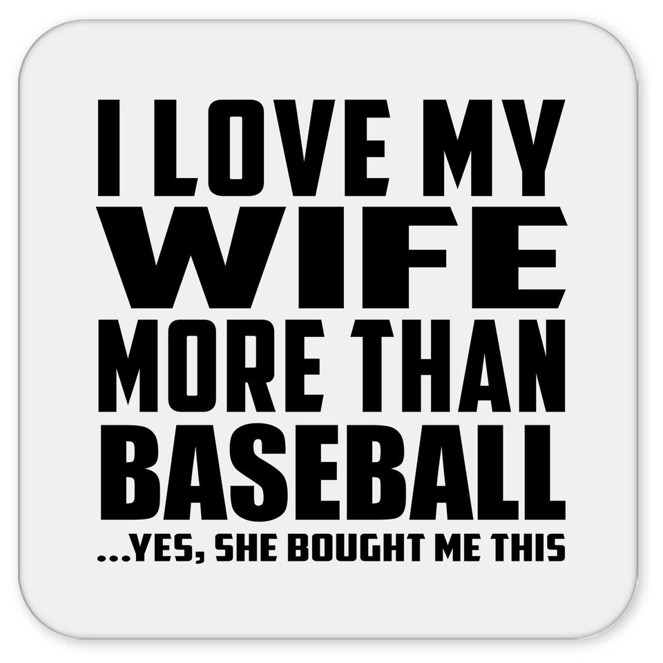 I Love My Wife More Than Baseball - Drink Coaster
