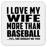 I Love My Wife More Than Baseball - Drink Coaster