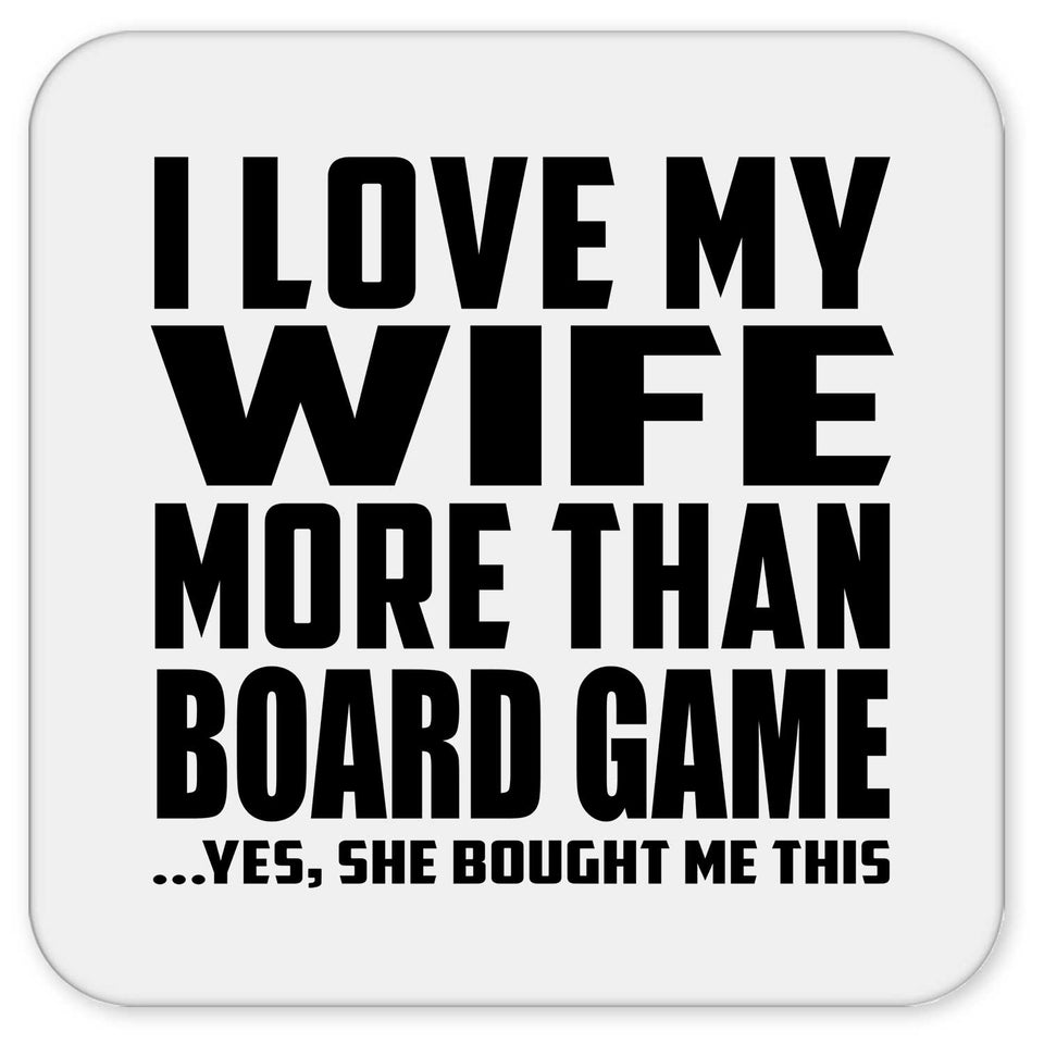 I Love My Wife More Than Board Game - Drink Coaster