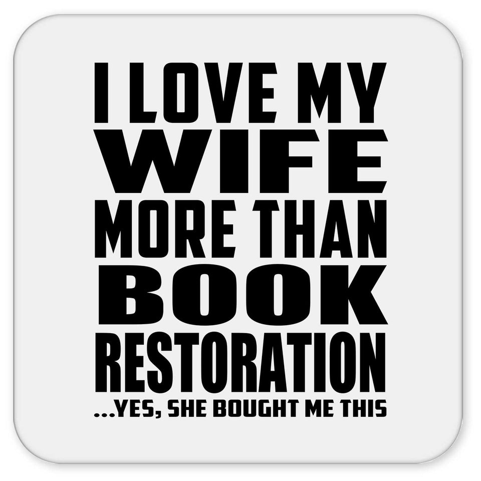 I Love My Wife More Than Book Restoration - Drink Coaster