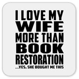 I Love My Wife More Than Book Restoration - Drink Coaster
