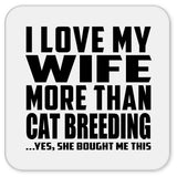 I Love My Wife More Than Cat Breeding - Drink Coaster