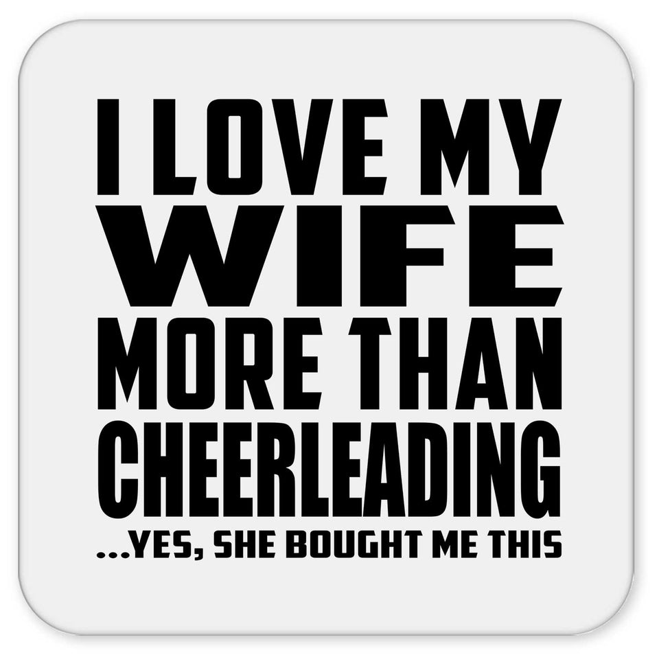 I Love My Wife More Than Cheerleading - Drink Coaster