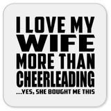 I Love My Wife More Than Cheerleading - Drink Coaster