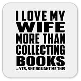 I Love My Wife More Than Collecting Books - Drink Coaster