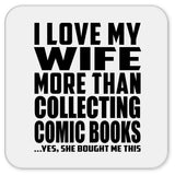 I Love My Wife More Than Collecting Comic Books - Drink Coaster