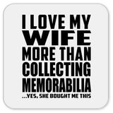 I Love My Wife More Than Collecting Memorabilia - Drink Coaster