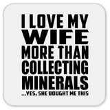 I Love My Wife More Than Collecting Minerals - Drink Coaster