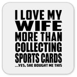 I Love My Wife More Than Collecting Sports Cards - Drink Coaster