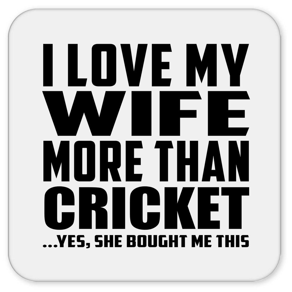 I Love My Wife More Than Cricket - Drink Coaster