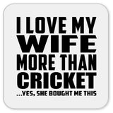 I Love My Wife More Than Cricket - Drink Coaster