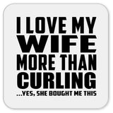 I Love My Wife More Than Curling - Drink Coaster