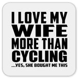 I Love My Wife More Than Cycling - Drink Coaster