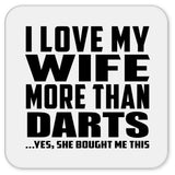 I Love My Wife More Than Darts - Drink Coaster