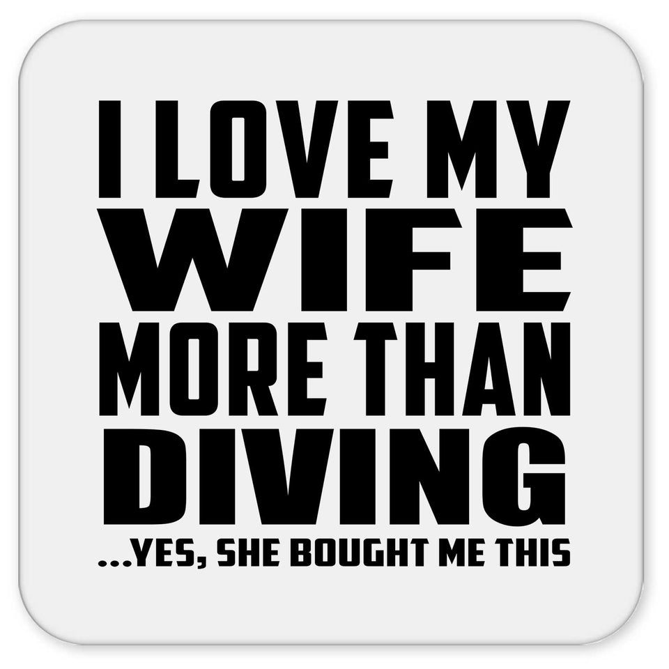 I Love My Wife More Than Diving - Drink Coaster