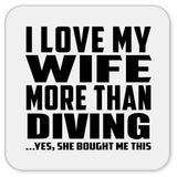 I Love My Wife More Than Diving - Drink Coaster