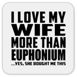 I Love My Wife More Than Euphonium - Drink Coaster