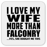 I Love My Wife More Than Falconry - Drink Coaster