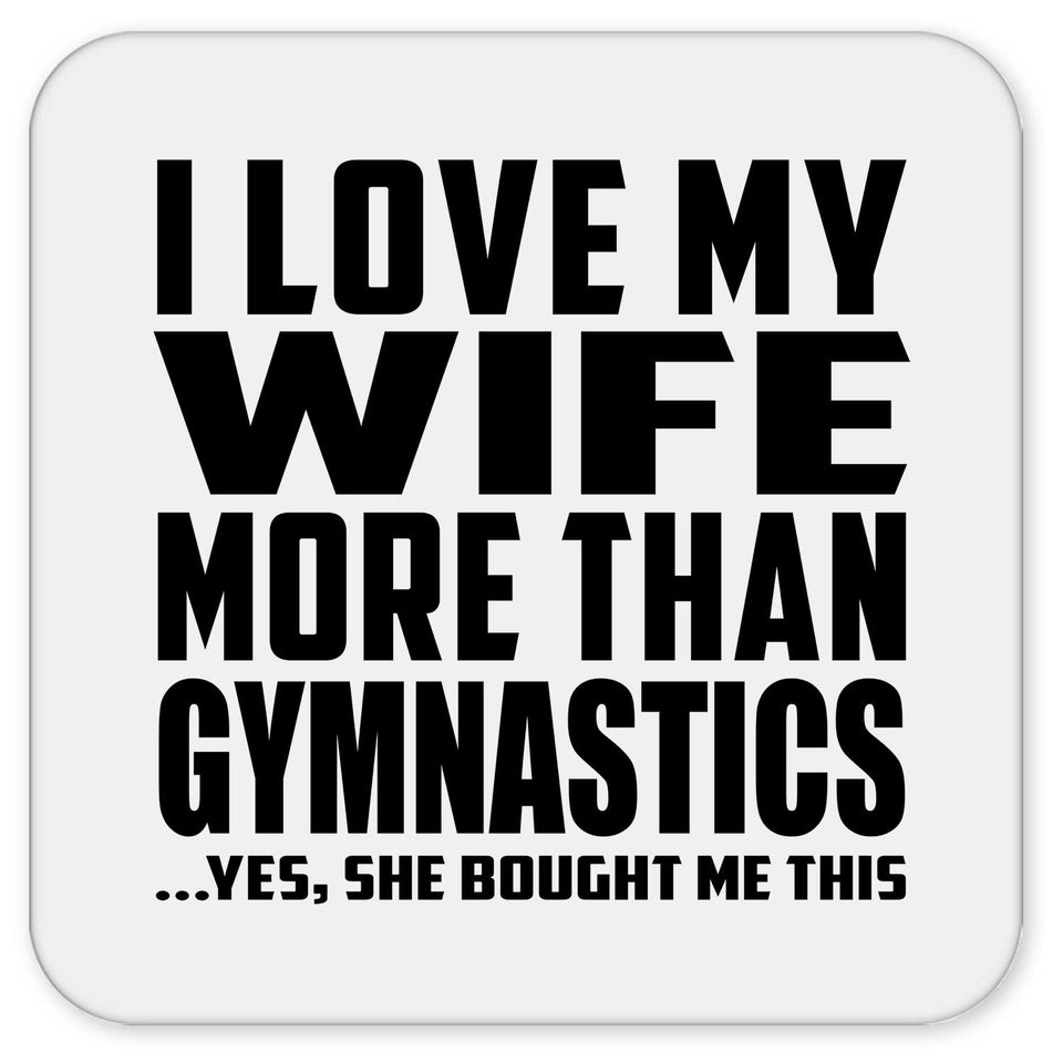 I Love My Wife More Than Gymnastics - Drink Coaster