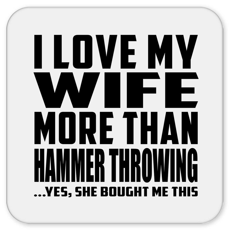 I Love My Wife More Than Hammer Throwing - Drink Coaster