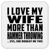I Love My Wife More Than Hammer Throwing - Drink Coaster