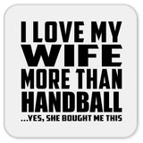 I Love My Wife More Than Handball - Drink Coaster