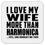 I Love My Wife More Than Harmonica - Drink Coaster