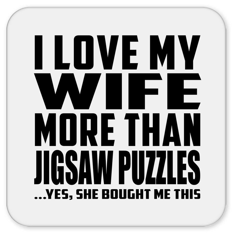 I Love My Wife More Than Jigsaw Puzzles - Drink Coaster
