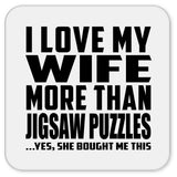 I Love My Wife More Than Jigsaw Puzzles - Drink Coaster