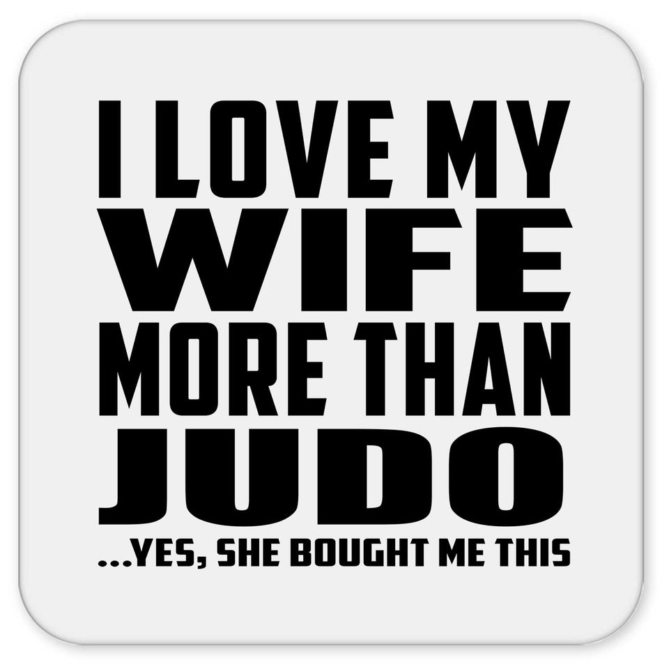 I Love My Wife More Than Judo - Drink Coaster