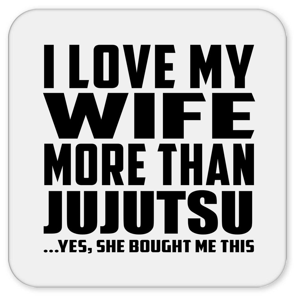 I Love My Wife More Than Jujutsu - Drink Coaster