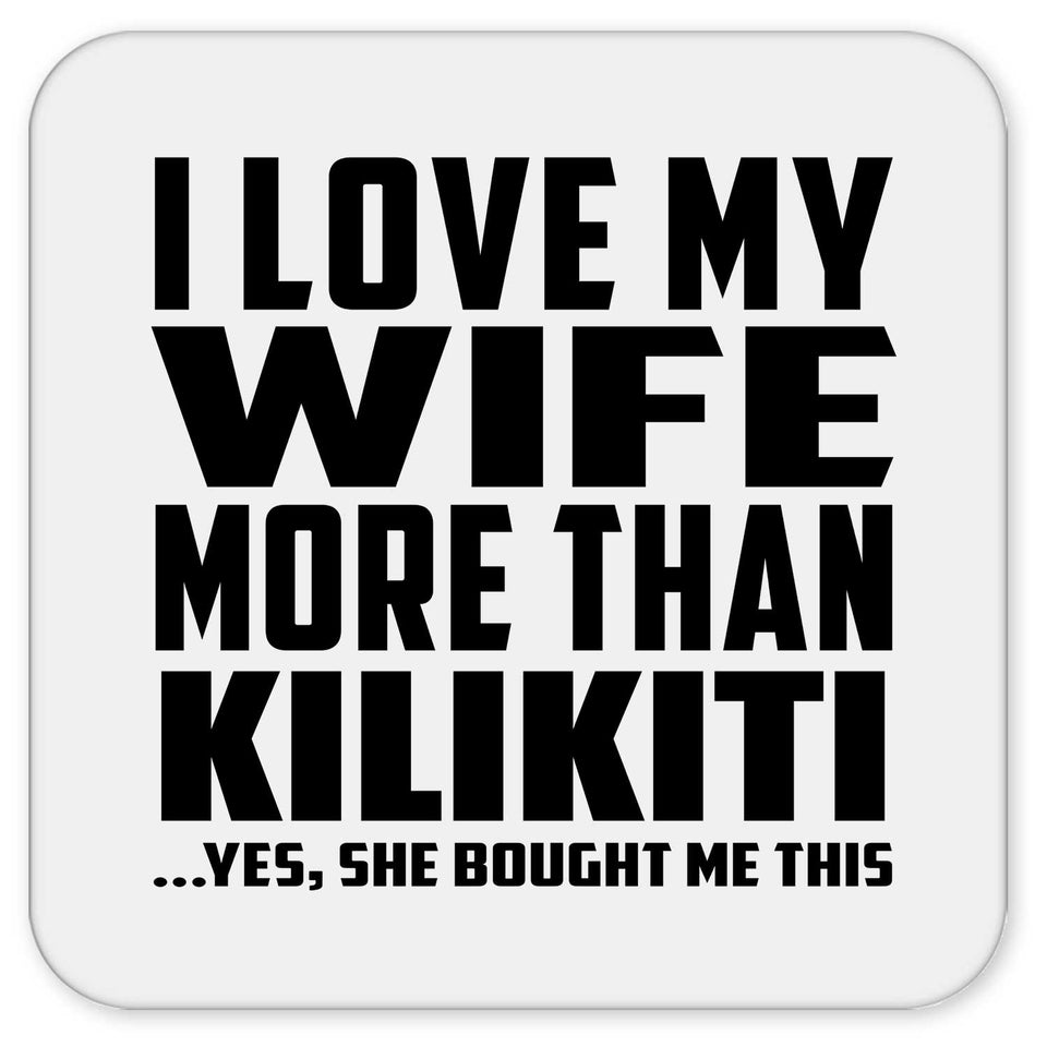 I Love My Wife More Than Kilikiti - Drink Coaster