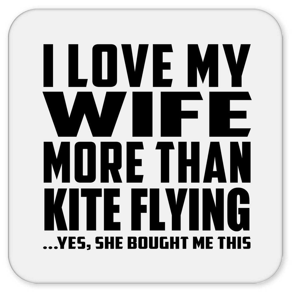 I Love My Wife More Than Kite Flying - Drink Coaster