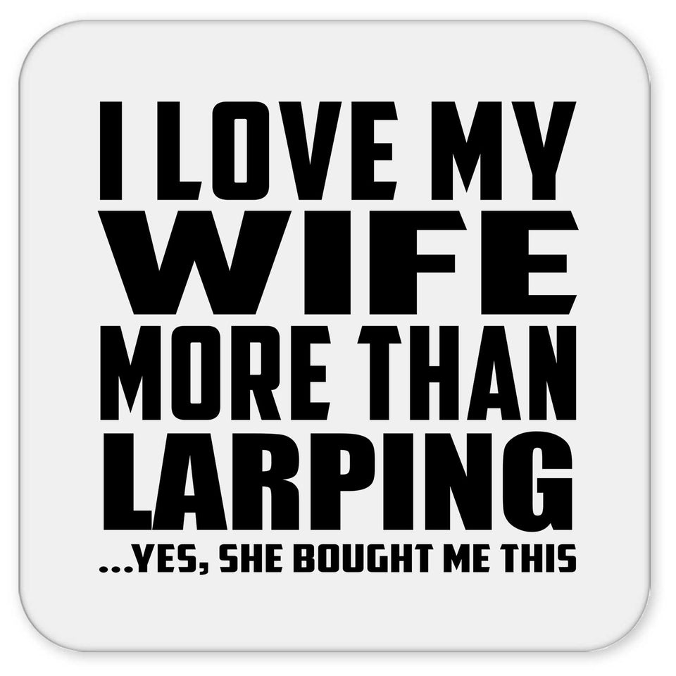 I Love My Wife More Than Larping - Drink Coaster