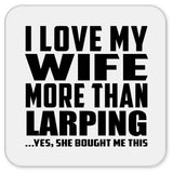 I Love My Wife More Than Larping - Drink Coaster