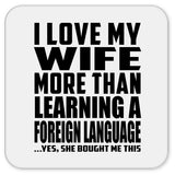 I Love My Wife More Than Learning A Foreign Language - Drink Coaster