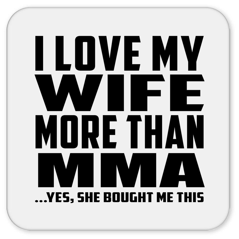I Love My Wife More Than MMA - Drink Coaster