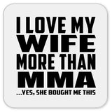 I Love My Wife More Than MMA - Drink Coaster
