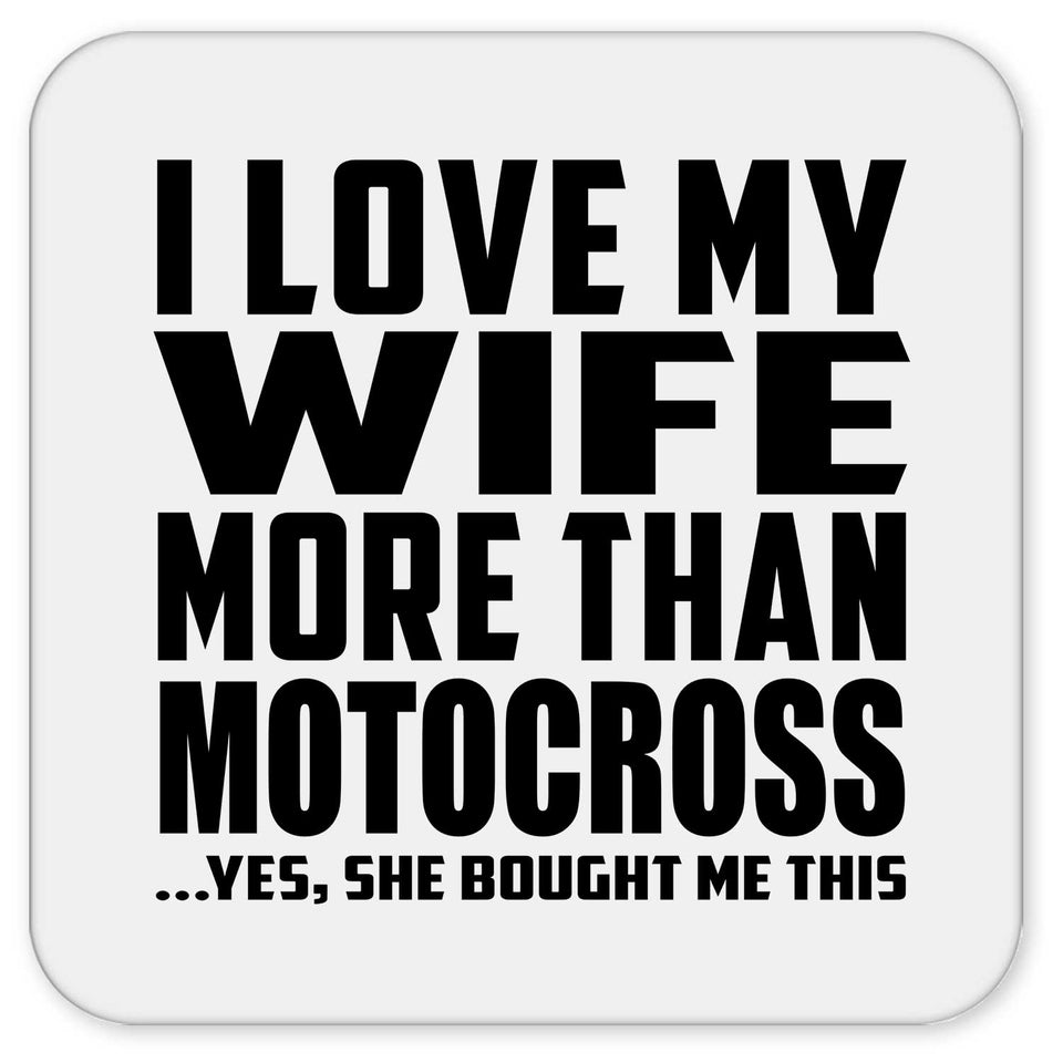 I Love My Wife More Than Motocross - Drink Coaster