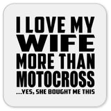 I Love My Wife More Than Motocross - Drink Coaster