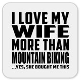 I Love My Wife More Than Mountain Biking - Drink Coaster