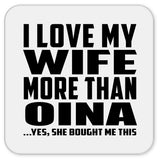 I Love My Wife More Than Oina - Drink Coaster
