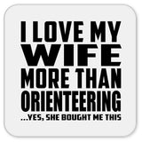 I Love My Wife More Than Orienteering - Drink Coaster