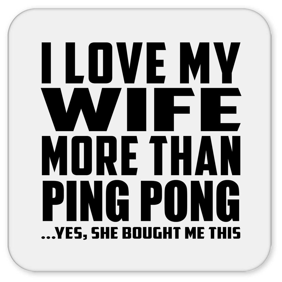 I Love My Wife More Than Ping Pong - Drink Coaster