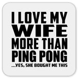 I Love My Wife More Than Ping Pong - Drink Coaster
